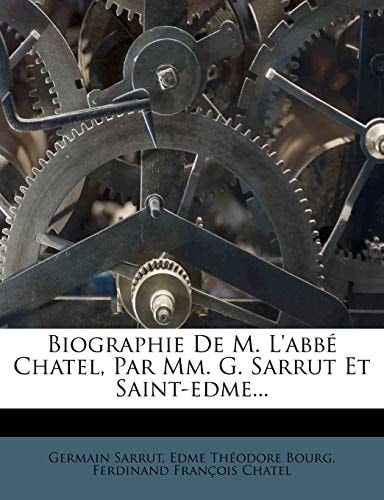 Biographie De M. L'abbé Chatel, Par Mm. G. Sarrut Et Saint-edme...