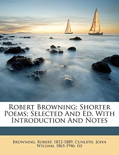 Robert Browning; Shorter Poems; Selected And Ed. With Introduction And Notes