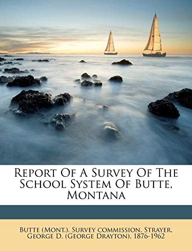 Report Of A Survey Of The School System Of Butte, Montana