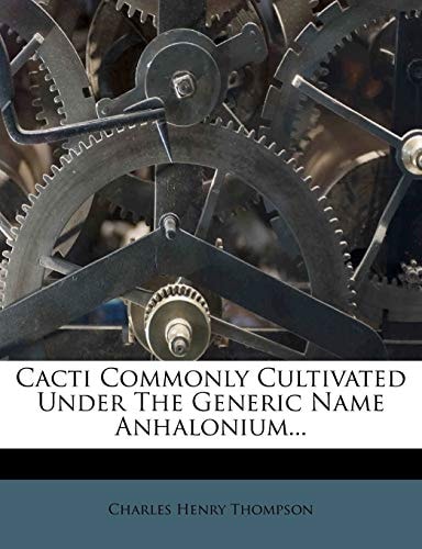 Cacti Commonly Cultivated Under The Generic Name Anhalonium...