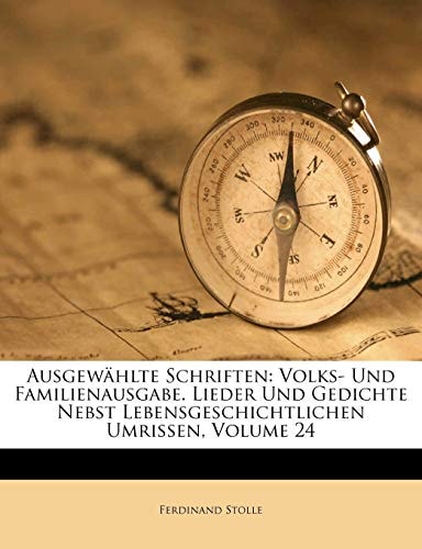 Ausgewählte Schriften: Volks- Und Familienausgabe. Lieder Und Gedichte Nebst Lebensgeschichtlichen Umrissen, Volume 24