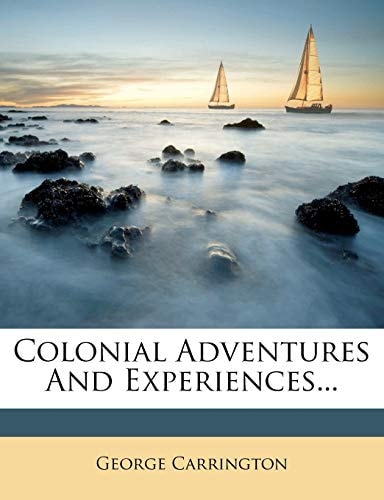 Colonial Adventures And Experiences...