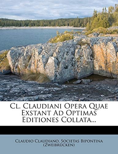 Cl. Claudiani Opera Quae Exstant Ad Optimas Editiones Collata...