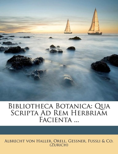 Bibliotheca Botanica: Qua Scripta Ad Rem Herbriam Facienta ...