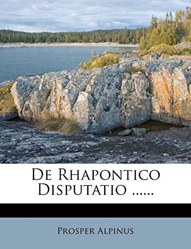 De Rhapontico Disputatio ......