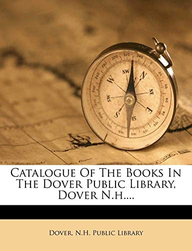 Catalogue Of The Books In The Dover Public Library, Dover N.h....