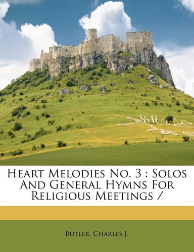 Heart Melodies No. 3: Solos And General Hymns For Religious Meetings /