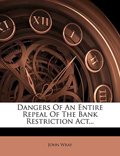 Dangers Of An Entire Repeal Of The Bank Restriction Act...