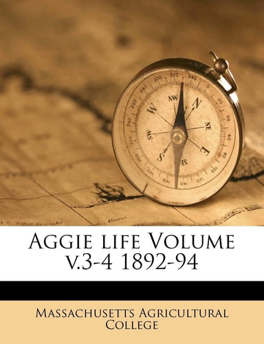 Aggie life Volume v.3-4 1892-94