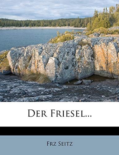 Der Friesel...