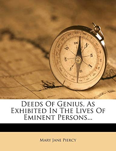 Deeds Of Genius, As Exhibited In The Lives Of Eminent Persons...