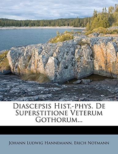Diascepsis Hist.-phys. De Superstitione Veterum Gothorum...