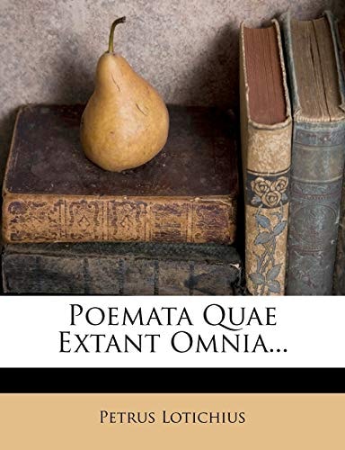 Poemata Quae Extant Omnia...