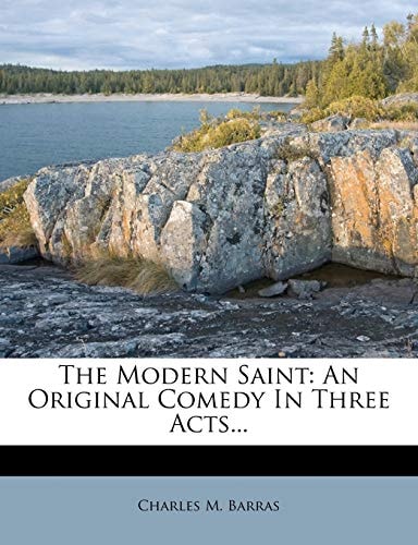 The Modern Saint: An Original Comedy In Three Acts...