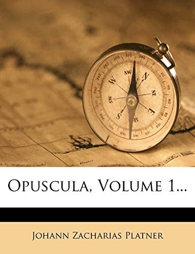 Opuscula, Volume 1...