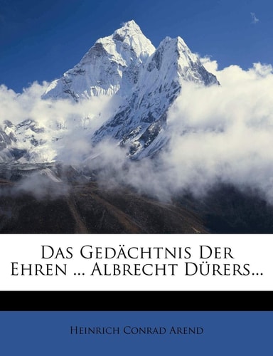 Das Gedachtnis Der Ehren ... Albrecht Durers...