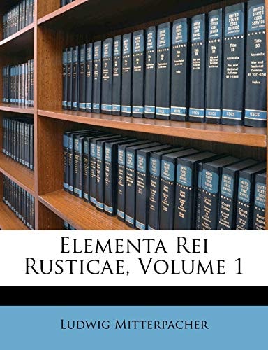 Elementa Rei Rusticae, Volume 1