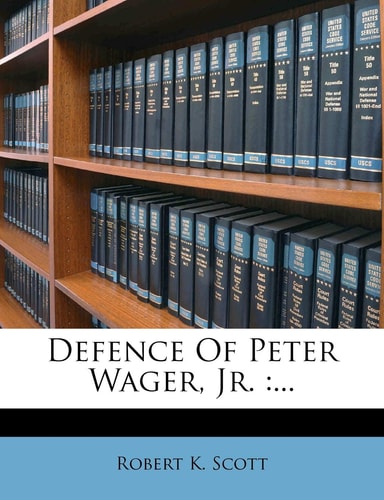 Defence Of Peter Wager, Jr.: ...