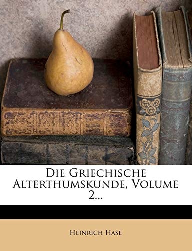 Die Griechische Alterthumskunde, Volume 2...