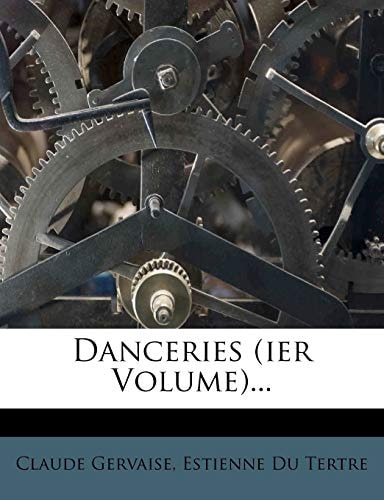 Danceries (ier Volume)...