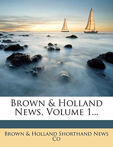 Brown & Holland News, Volume 1...