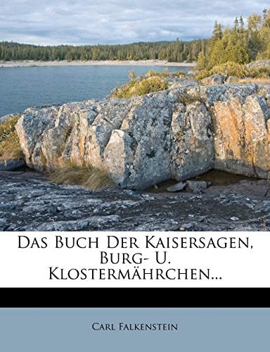 Das Buch Der Kaisersagen, Burg- U. Klostermährchen...