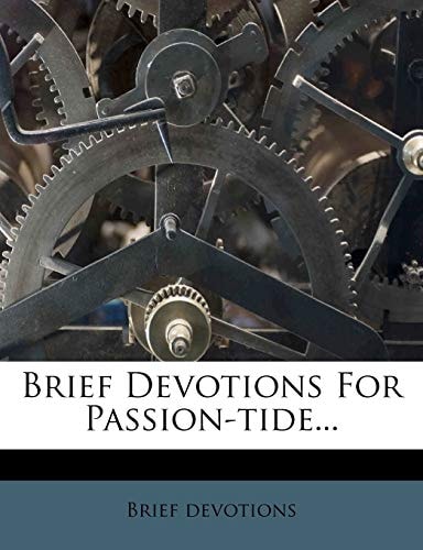 Brief Devotions For Passion-tide...