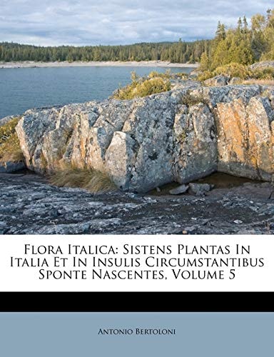 Flora Italica: Sistens Plantas In Italia Et In Insulis Circumstantibus Sponte Nascentes, Volume 5