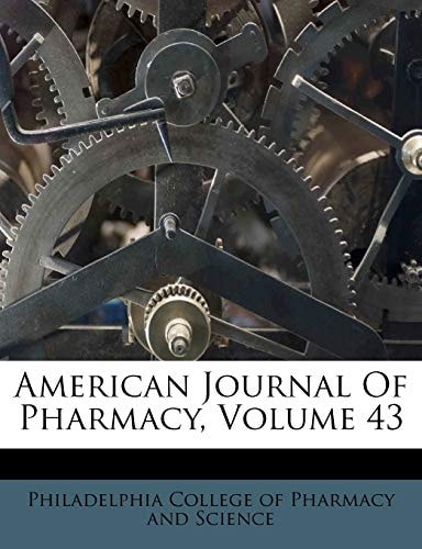 American Journal Of Pharmacy, Volume 43