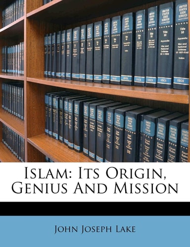Islam: Its Origin, Genius And Mission