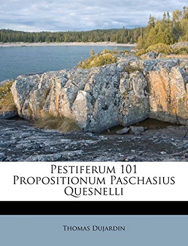 Pestiferum 101 Propositionum Paschasius Quesnelli