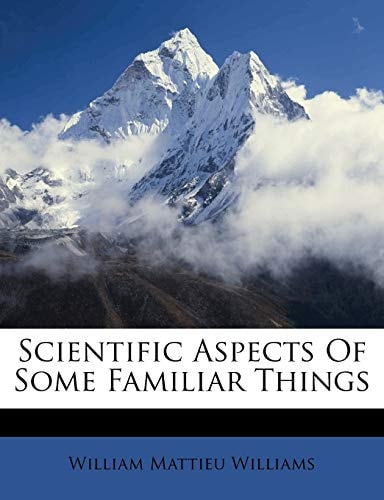 Scientific Aspects Of Some Familiar Things