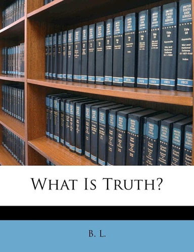 What Is Truth?