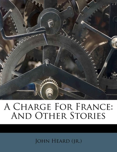 A Charge for France: And Other Stories