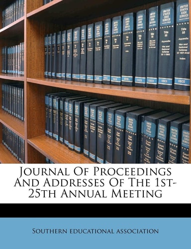 Journal of Proceedings and Addresses of the 1st-25th Annual Meeting