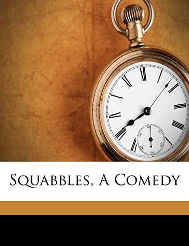 Squabbles, A Comedy
