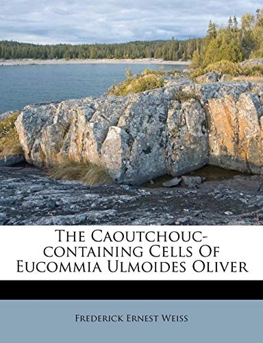 The Caoutchouc-containing Cells Of Eucommia Ulmoides Oliver