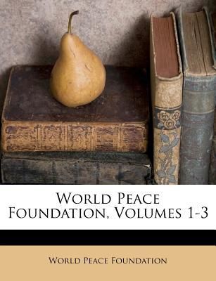 World Peace Foundation, Volumes 1-3