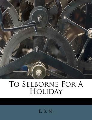 To Selborne For A Holiday