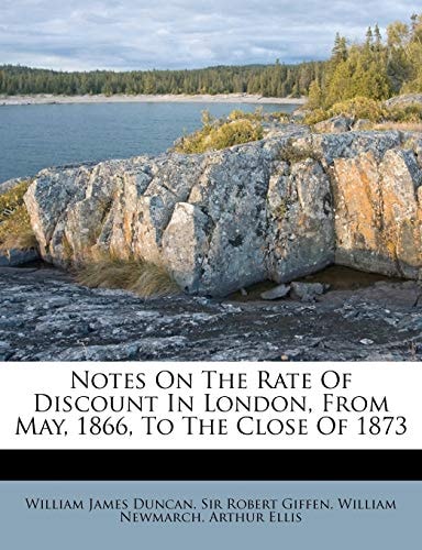 Notes On The Rate Of Discount In London, From May, 1866, To The Close Of 1873