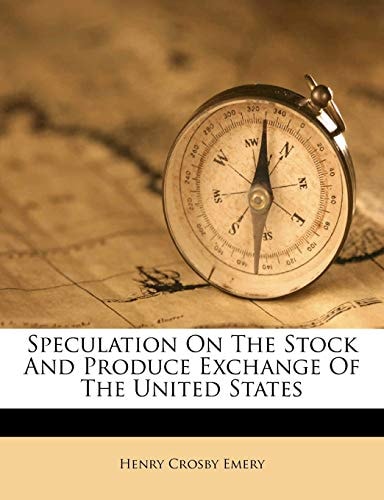 Speculation On The Stock And Produce Exchange Of The United States
