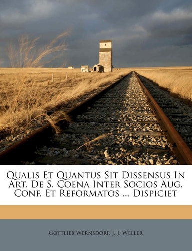 Qualis Et Quantus Sit Dissensus In Art. De S. Coena Inter Socios Aug. Conf. Et Reformatos ... Dispiciet