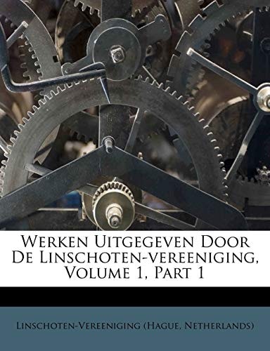 Werken Uitgegeven Door De Linschoten-vereeniging, Volume 1, Part 1