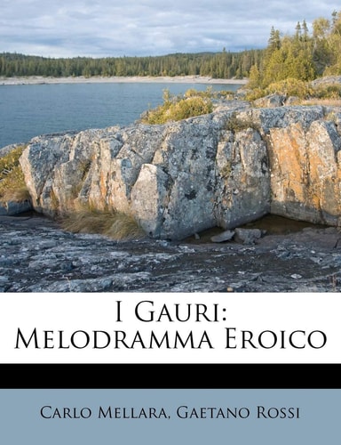 I Gauri: Melodramma Eroico (English and Italian Edition)