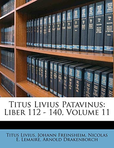 Titus Livius Patavinus: Liber 112 - 140, Volume 11