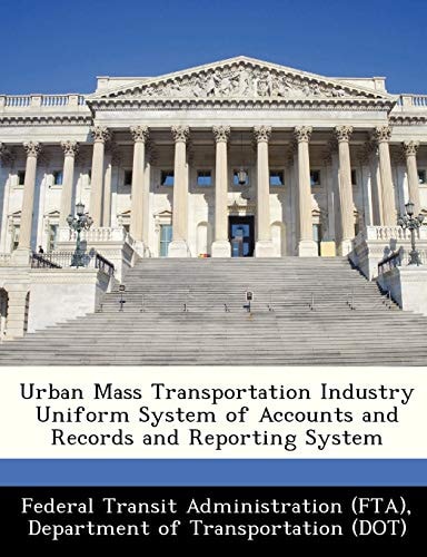 Urban Mass Transportation Industry Uniform System of Accounts and Records and Reporting System
