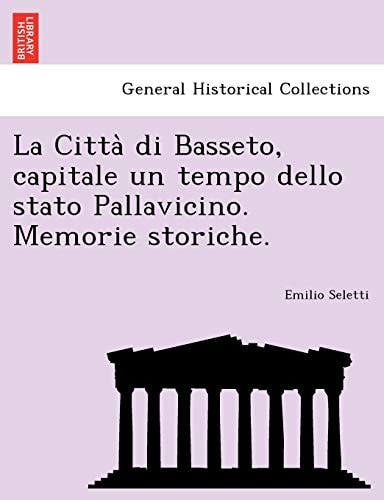La Città di Basseto, capitale un tempo dello stato Pallavicino. Memorie storiche.