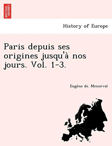 Paris depuis ses origines jusqu'à nos jours. Vol. 1-3.