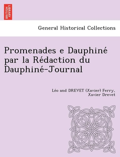 Promenades e Dauphiné par la Rédaction du Dauphiné-Journal [L. F. and X. D.]
