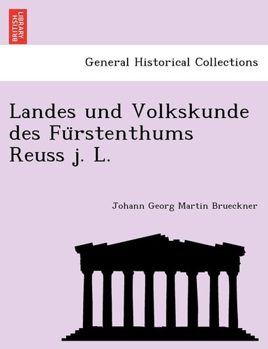 Landes Und Volkskunde Des Fu Rstenthums Reuss J. L. (English and German Edition)